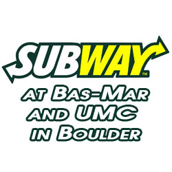 Subway Sub Shops at the UMC and BaseMar Center in Boulder